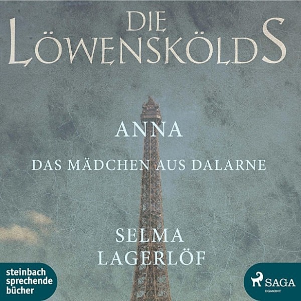 Die Löwenskölds - 3 - Anna, das Mädchen aus Dalarne - Die Löwenskölds 3 (Ungekürzt), Selma Lagerlöf