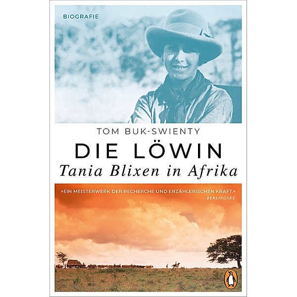 Die Löwin. Tania Blixen in Afrika, Tom Buk-Swienty