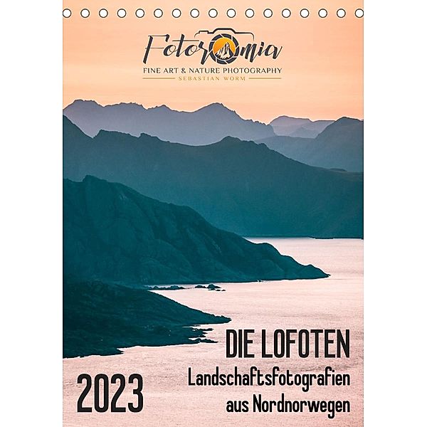 Die Lofoten - Landschaftsfotografien aus Nordnorwegen (Tischkalender 2023 DIN A5 hoch), Sebastian Worm