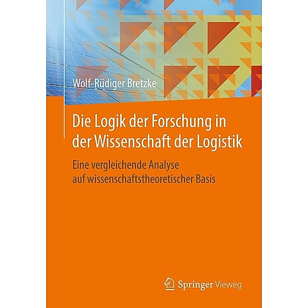 Die Logik der Forschung in der Wissenschaft der Logistik, Wolf-Rüdiger Bretzke