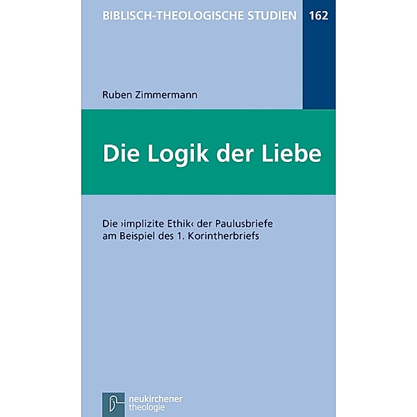 Die Logik der Liebe / Biblisch-Theologische Studien, Ruben Zimmermann