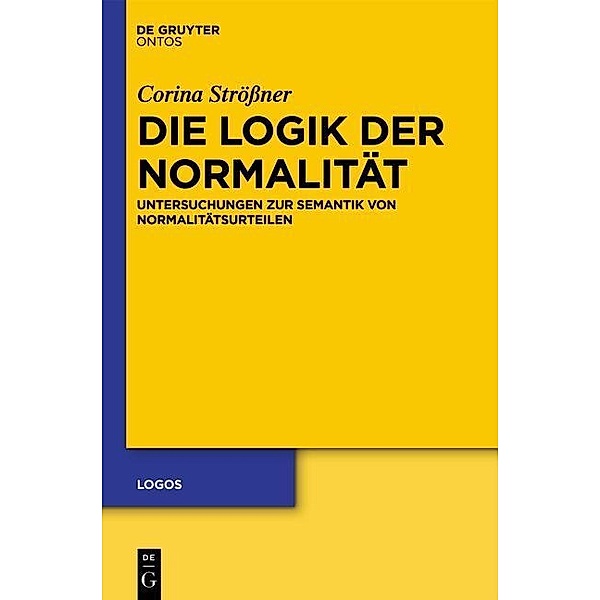 Die Logik der Normalität / logos Bd.22, Corina Strößner