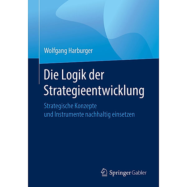 Die Logik der Strategieentwicklung, Wolfgang Harburger