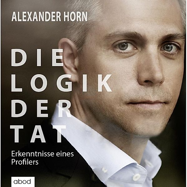 Die Logik der Tat, Audio-CDs, Alexander Horn, Joachim Käppner