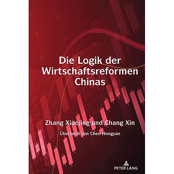 Die Logik der Wirtschaftsreformen Chinas, Xiaojing Zhang, Xin Chang