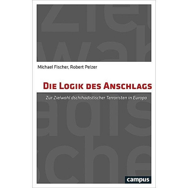 Die Logik des Anschlags, Michael Fischer, Robert Pelzer