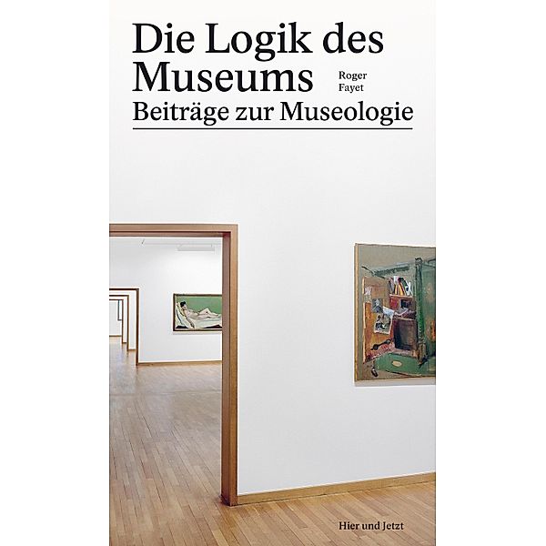 Die Logik des Museums, Roger Fayet