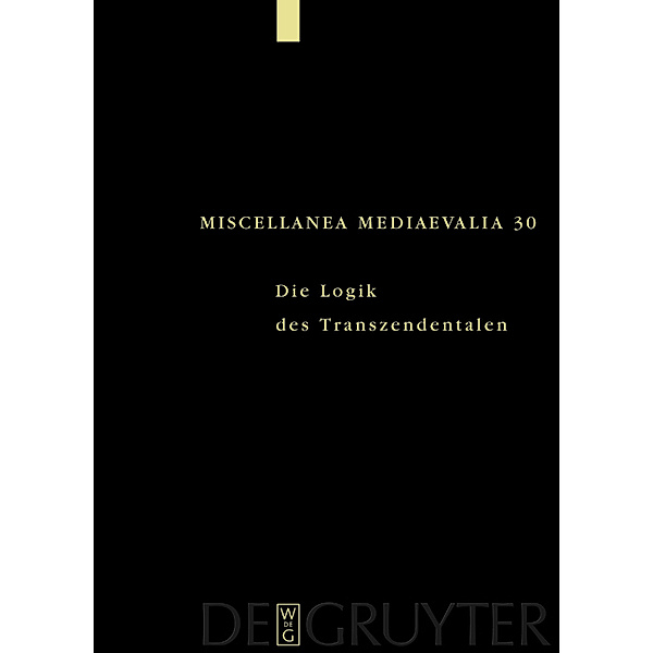 Die Logik des Transzendentalen / Miscellanea Mediaevalia Bd.30