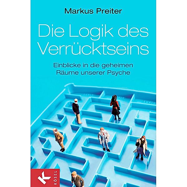 Die Logik des Verrücktseins, Markus Preiter