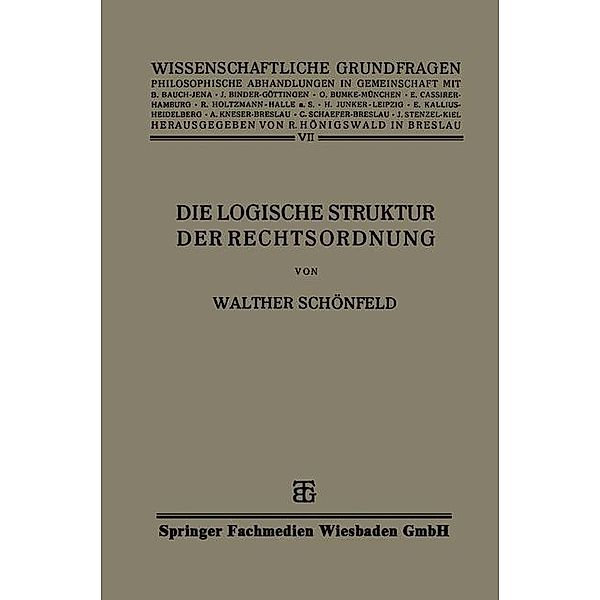 Die Logische Struktur der Rechtsordnung / Wissenschaftliche Grundfragen Bd.7, Walther Schönfeld