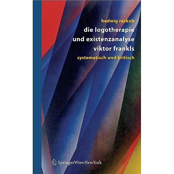 Die Logotherapie und Existenzanalyse Viktor Frankls, Hedwig Raskob
