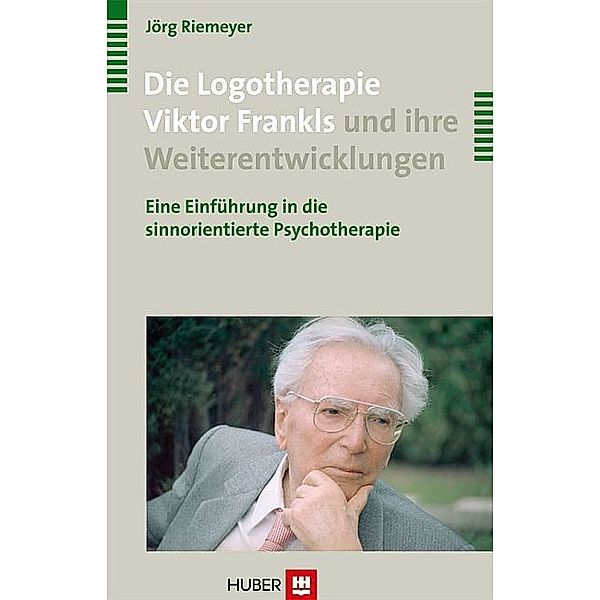 Die Logotherapie Viktor Frankls und ihre Weiterentwicklungen, Jörg Riemeyer