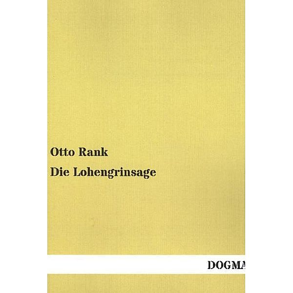 Die Lohengrinsage, Otto Rank