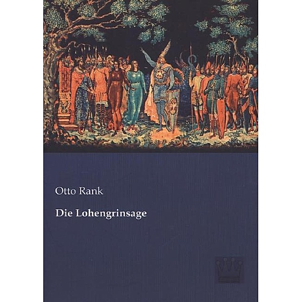 Die Lohengrinsage, Otto Rank