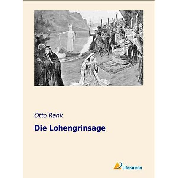 Die Lohengrinsage, Otto Rank