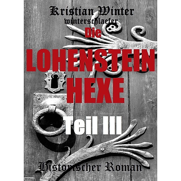 Die Lohensteinhexe, Teil III, Kristian Winter (winterschlaefer)