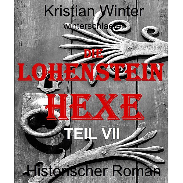 Die Lohensteinhexe, Teil VII, Kristian Winter