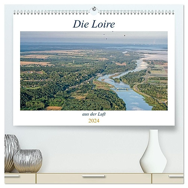 Die Loire aus der Luft (hochwertiger Premium Wandkalender 2024 DIN A2 quer), Kunstdruck in Hochglanz, Alain Gaymard