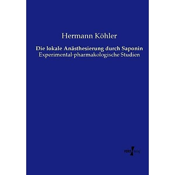 Die lokale Anästhesierung durch Saponin, Hermann Köhler