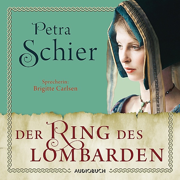 Die Lombarden-Reihe - 2 - Der Ring des Lombarden (ungekürzt), Petra Schier