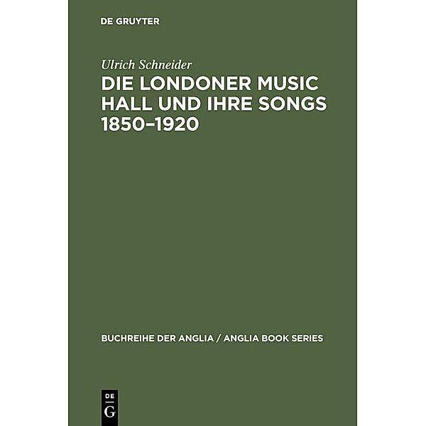 Die Londoner Music Hall und ihre Songs 1850-1920 / Buchreihe der Anglia / Anglia Book Series Bd.24, Ulrich Schneider