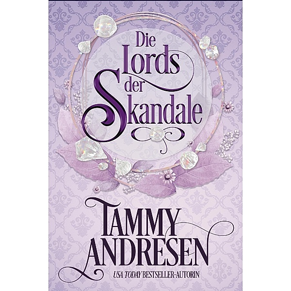Die Lords der Skandale (Lords of Scanal-Reihe) / Lords of Scanal-Reihe, Tammy Andresen