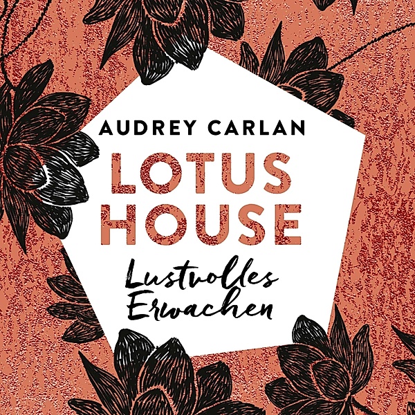 Die Lotus House-Serie - 1 - Lotus House - Lustvolles Erwachen (Die Lotus House-Serie 1), Audrey Carlan