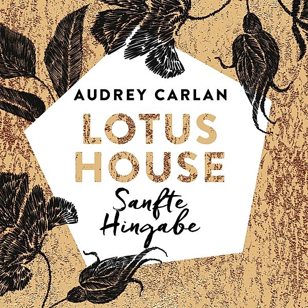 Die Lotus House-Serie - 2 - Lotus House - Sanfte Hingabe (Die Lotus House-Serie 2), Audrey Carlan