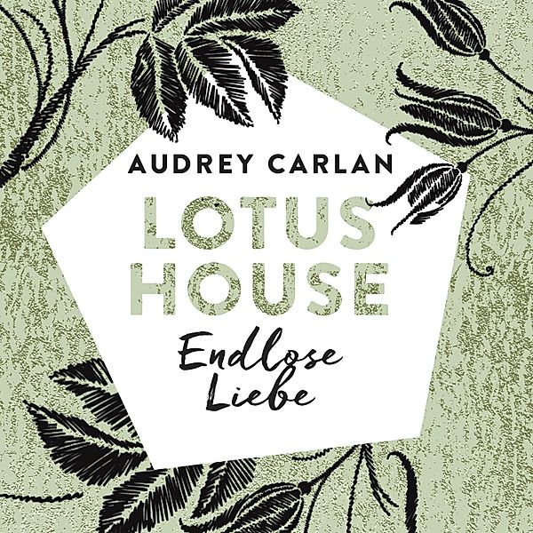 Die Lotus House-Serie - 4 - Lotus House - Endlose Liebe (Die Lotus House-Serie 4), Audrey Carlan