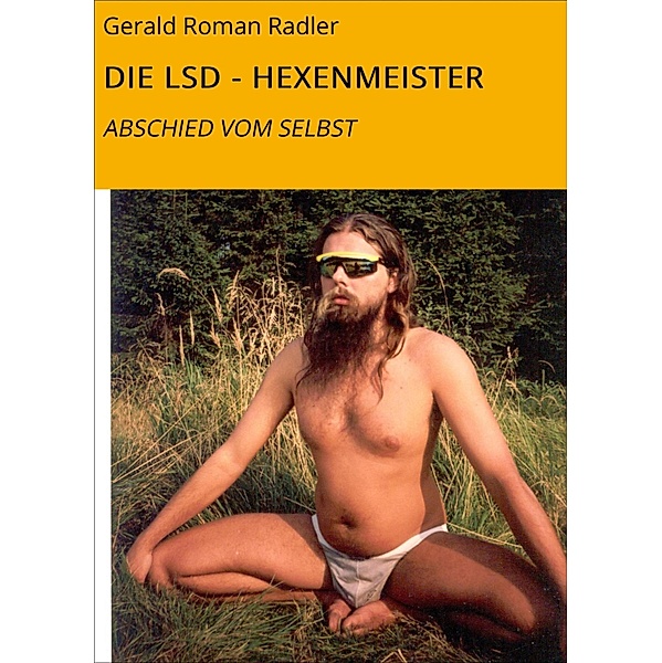 DIE LSD - HEXENMEISTER, Gerald Roman Radler