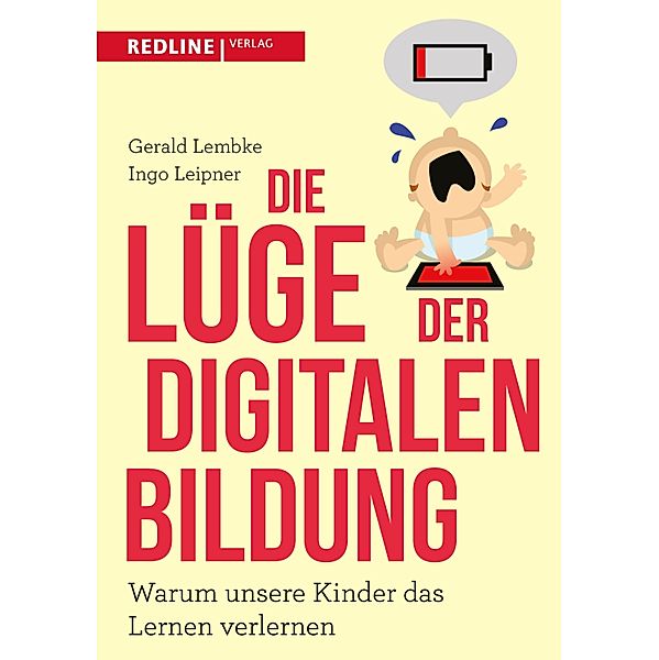 Die Lüge der digitalen Bildung, Gerald Lembke, Ingo Leipner