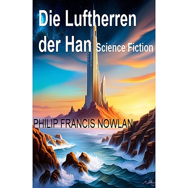 Die Luftherren der Han: Science Fiction, Philip Francis Nowlan
