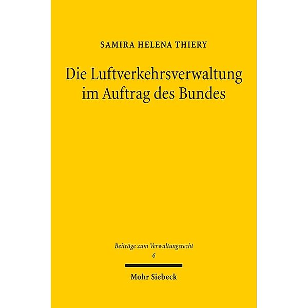 Die Luftverkehrsverwaltung im Auftrag des Bundes, Samira Helena Thiery