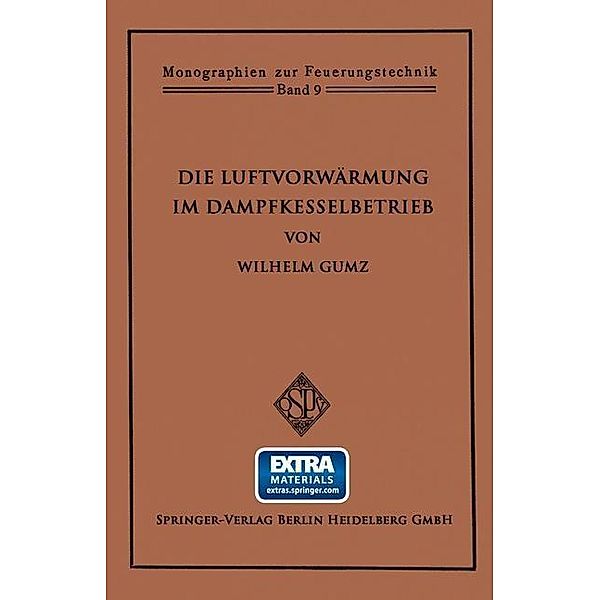 Die Luftvorwärmung im Dampfkesselbetrieb / Monographien zur Feuerungstechnik, Wilhelm Gumz