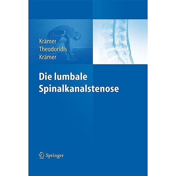 Die lumbale Spinalkanalstenose, Robert Krämer, Theodoros Theodoridis, Jürgen Krämer