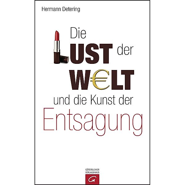 Die Lust der Welt und die Kunst der Entsagung, Hermann Detering