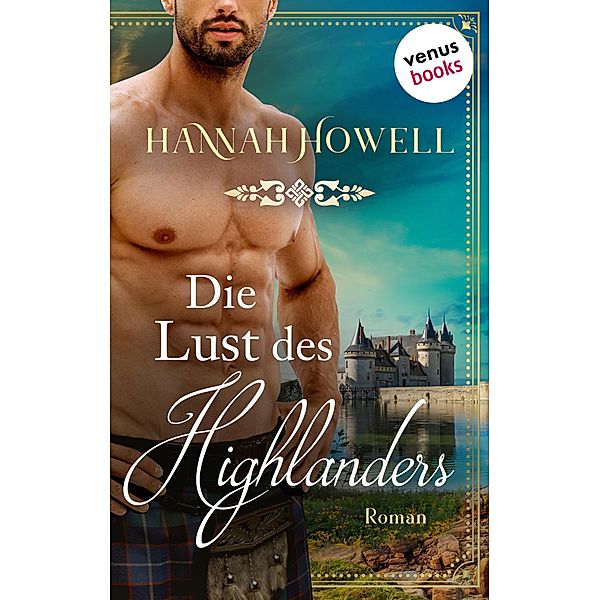 Die Lust des Highlanders - Highland Heroes: Zweiter Roman / Highland Heroes Bd.2, Hannah Howell