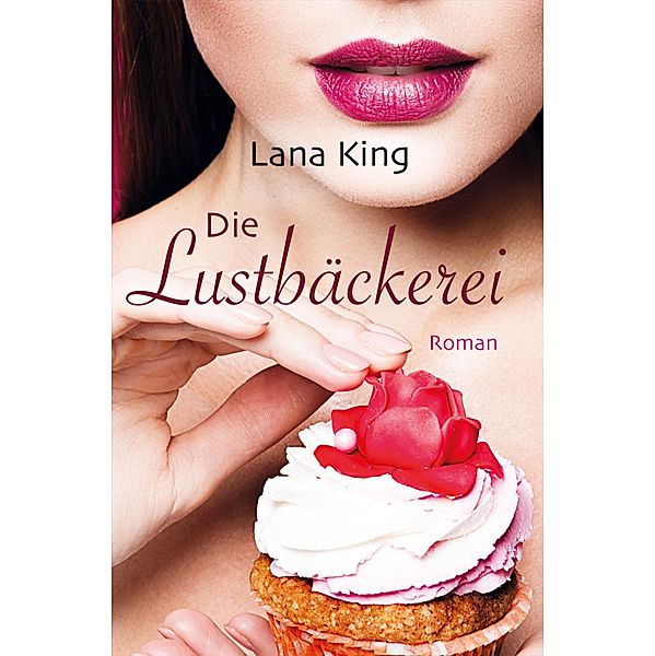 Die Lustbäckerei, Lana King, Lilly Meerbusch