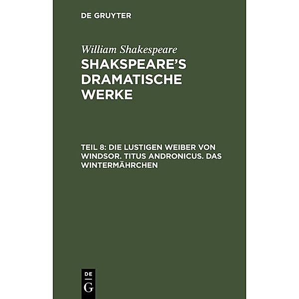 Die lustigen Weiber von Windsor. Titus Andronicus. Das Wintermährchen, William Shakespeare