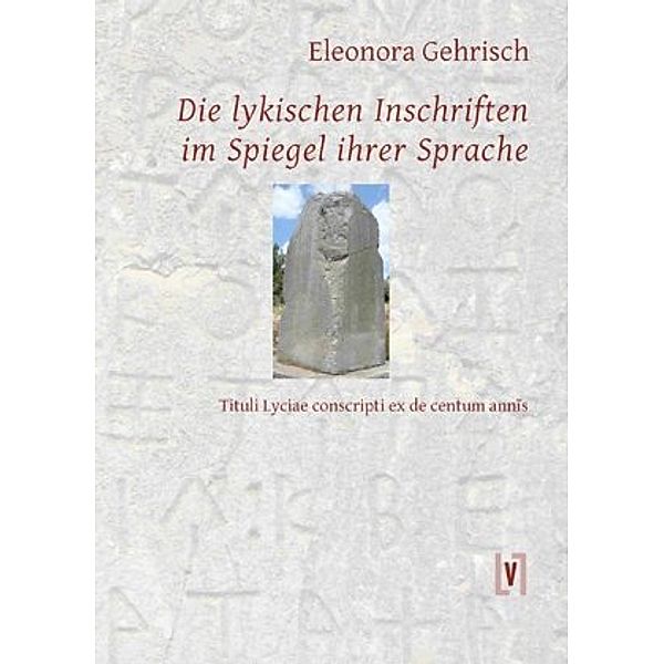 Die lykischen Inschriften im Spiegel ihrer Sprache, Eleonora Gehrisch