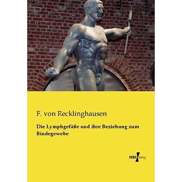 Die Lymphgefäße und ihre Beziehung zum Bindegewebe, Friedrich von Recklinghausen