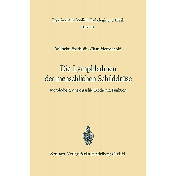 Die Lymphobahnen der menschlichen Schilddrüse / Experimentelle Medizin, Pathologie und Klinik Bd.24, W. Eickhoff, C. Herberhold