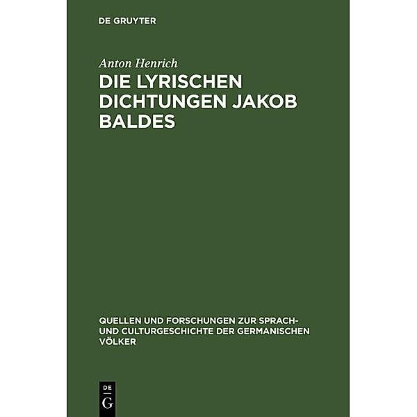 Die lyrischen Dichtungen Jakob Baldes / Quellen und Forschungen zur Sprach- und Culturgeschichte der germanischen Völker Bd.122, Anton Henrich