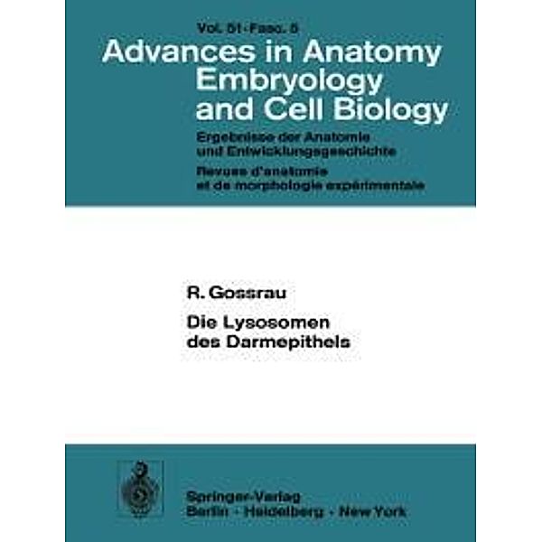 Die Lysosomen des Darmepithels / Advances in Anatomy, Embryology and Cell Biology Bd.51/5, R. Gossrau