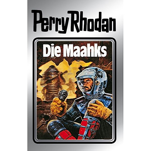 Die Maahks (Silberband) / Perry Rhodan - Silberband Bd.23, H. G. Ewers, Kurt Mahr, K. H. Scheer, William Voltz