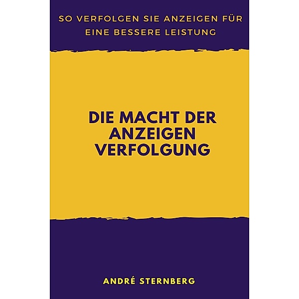 Die Macht der Anzeigen Verfolgung, Andre Sternberg