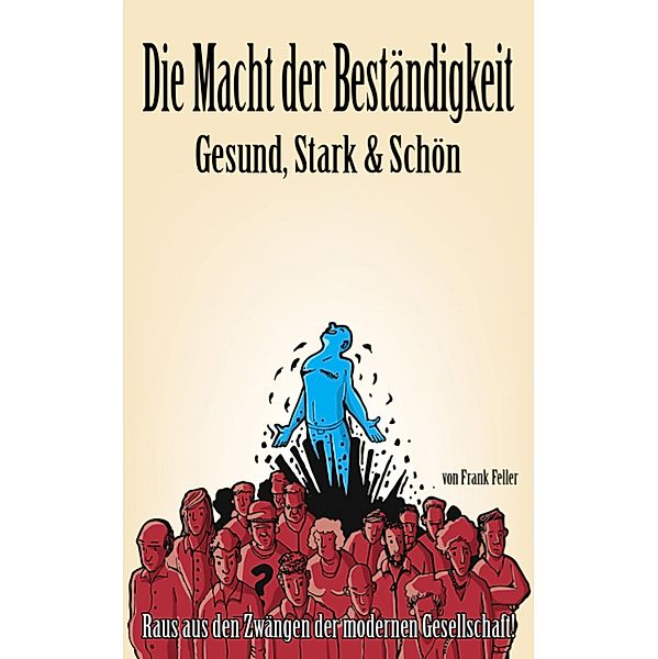 Die Macht der Beständigkeit - Gesund, Stark & Schön, Frank Feller