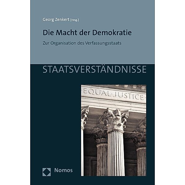 Die Macht der Demokratie / Staatsverständnisse Bd.120