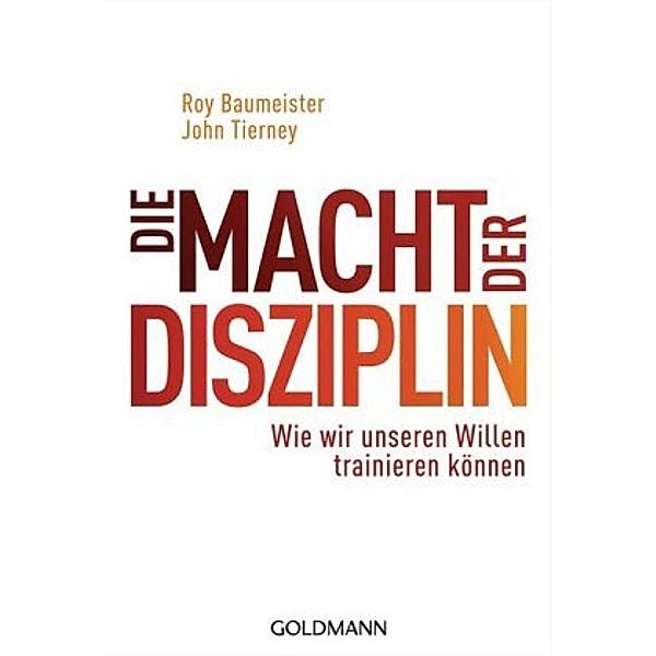 Die Macht der Disziplin, Roy Baumeister, John Tierney