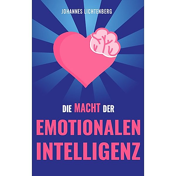 Die Macht der EMOTIONALEN INTELLIGENZ, Johannes Lichtenberg